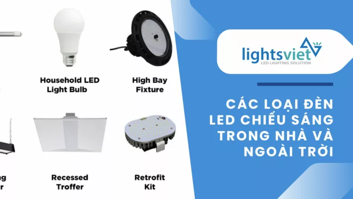 Các loại đèn LED chiếu sáng trong nhà và ngoài trời