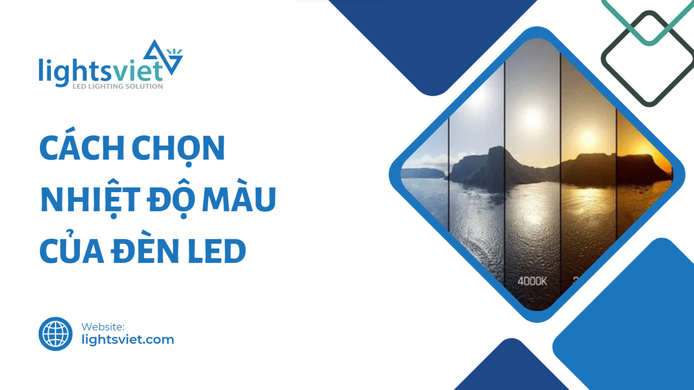 Cách chọn nhiệt độ màu cho đèn LED