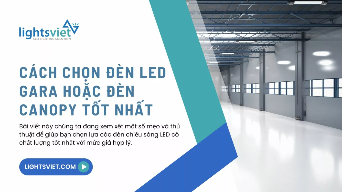 Cách chọn đèn LED gara hoặc đèn canopy tốt nhất