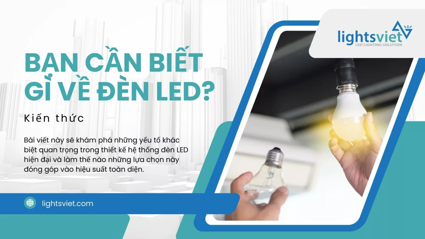 Bạn Cần Biết Gì Về Đèn LED