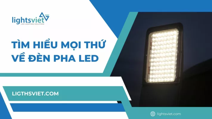 Tìm hiểu mọi thứ về Đèn pha LED