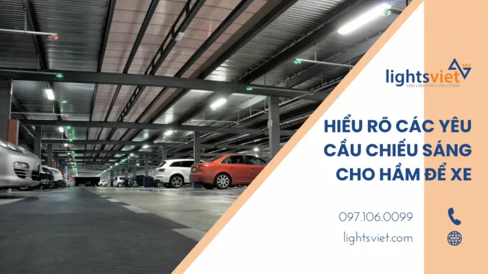 Hiểu Rõ Các Yêu Cầu Chiếu Sáng Cho Hầm Để Xe